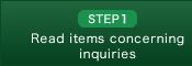 STEP1 Read items concerning inquiries